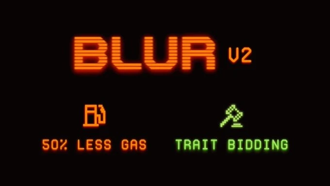 Blur V2正式上线：推出「特征竞价」新功能，Gas节省50%！
